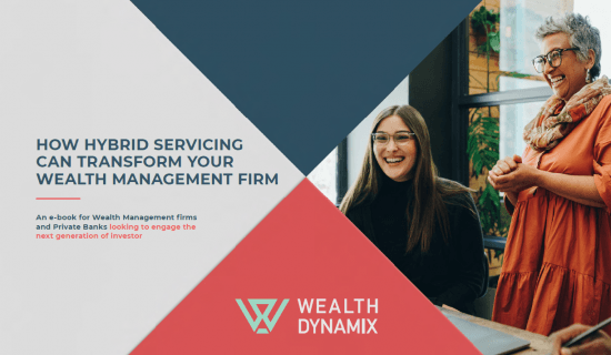 eBook: How Hybrid Servicing Can Transform Your Wealth Management Firm