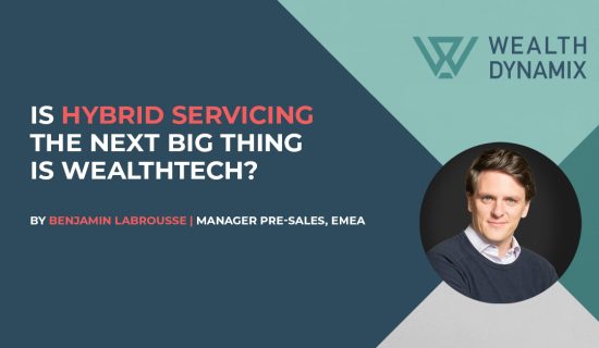 Is Hybrid Servicing the next big thing in WealthTech?