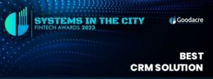 Systems in the City FinTech Awards 2023 - Goodacre - Best CRM Solution